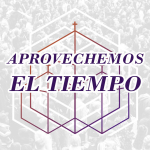 MEMBRESÍA 10 - Aprovechemos el Tiempo. Pastor Gerson González