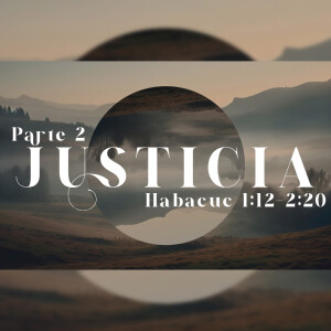 Habacuc 2 - Justicia. Jaasiel González