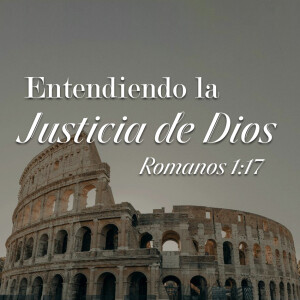 Romanos 7 - Entendiendo la Justicia de Dios. Pastor Gerson González