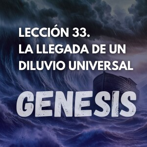 Genesis 33 - La Llegada de un Diluvio Universal. Pastor Gerson Gonzále