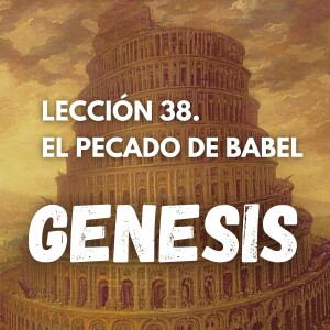 Genesis 38 - El Pecado de Babel. Pastor Gerson González