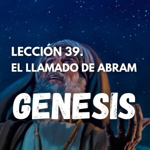 Genesis 39 - El Llamado de Abram