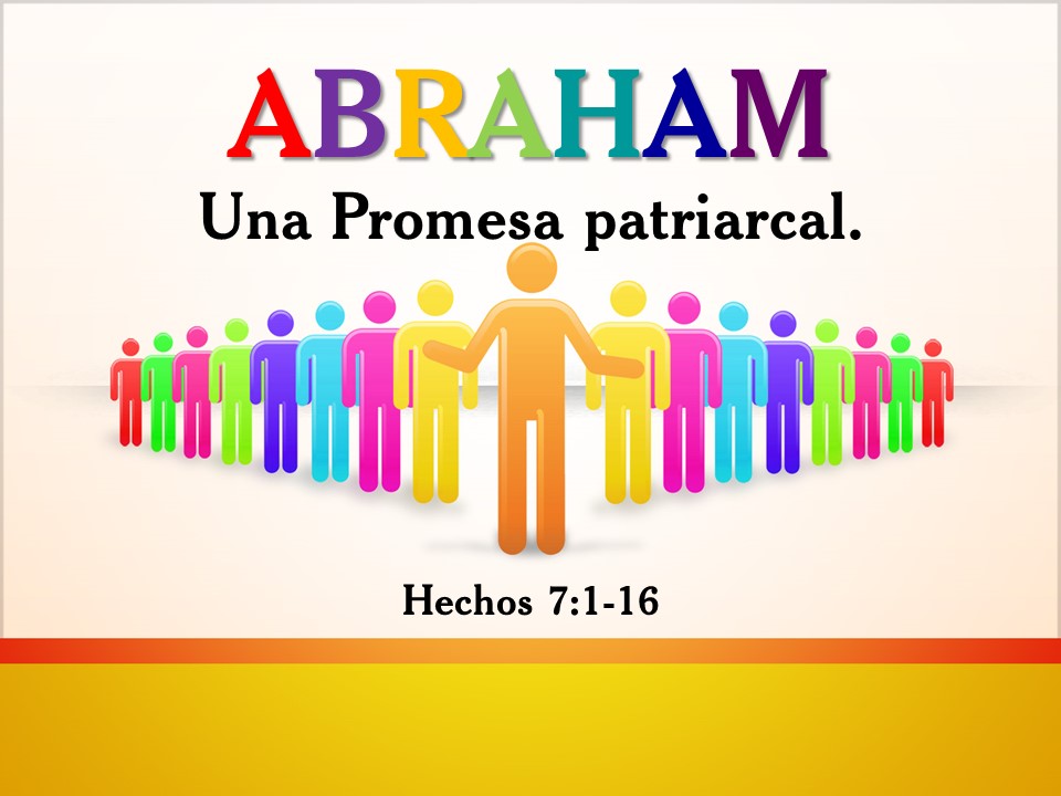22. ABRAHAM. Una Promesa patriarcal. Hechos 7.1-16