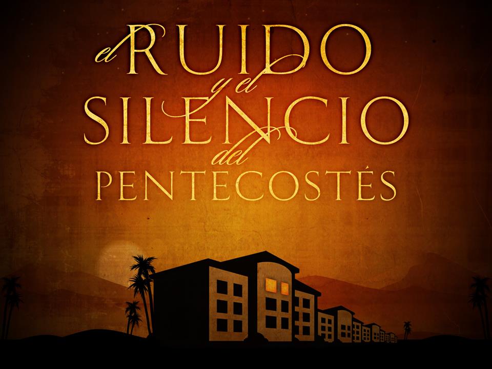 04. El Ruido y el Silencio de Pentecostes