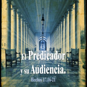 54. El predicador y su audiencia. Hechos 17015-21. Pastor Gerson González C. 