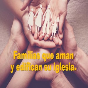 Familias en Avivamiento/ 02. Familias que aman y edifican su iglesia. Pastor Gerson González C.