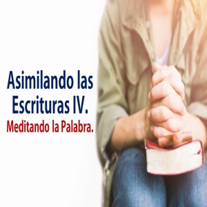 Serie Disciplinas Espirituales / 10. ¿Cómo Asimilamos las Escrituras 4? Pastor Gerson González C.