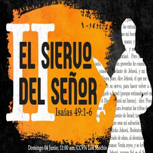 El Siervo del Señor 2. Jaasiel González - Isaías 49:1-6