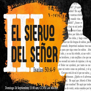 El Siervo del Señor 3. Jaasiel González - Isaías 50:4-9