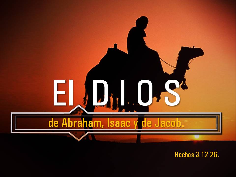 12. El Dios de Abraham, de Isaac y de Jacob, Hechos 3.12-26