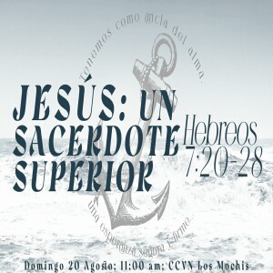 HEBREOS / 18. Jesús: Un Sacerdote Superior. Pastor Gerson González C.