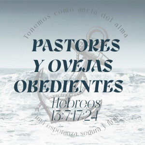 HEBREOS / 38. Pastores y Ovejas Obedientes. Pastor Gerson González C.