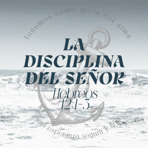 HEBREOS / 32. La Disciplina del Señor.  Pastor Gerson González C.