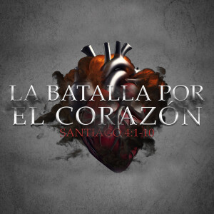 La Batalla por el Corazón. Pastor Gerson González C.