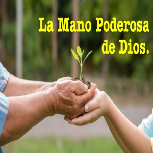La Mano Poderosa de Dios. Pastor Gerson Gonzalez C,