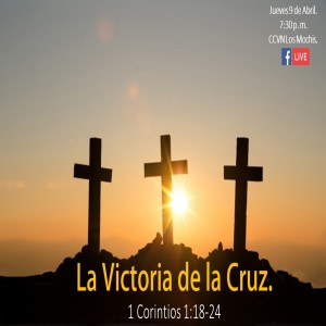 La Victoria de la Cruz. Pastor Gerson González C. 