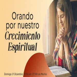 Orando por nuestro Crecimiento Espiritual. Pastor Gerson González C.