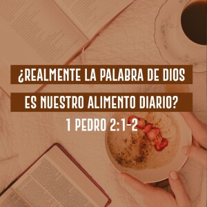 ¿Realmente La Palabra de Dios es Nuestro Alimento Diario?. Pastor Filiberto Valenzuela