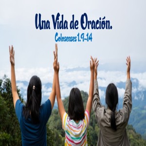 Una vida de oración. Pastor Gerson González C.