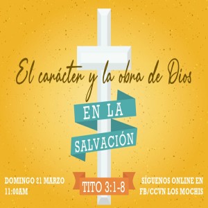 Regenerados en Cristo. / 07. El Cáracter y las obras de Dios en la salvación. Pastor Gerson González.