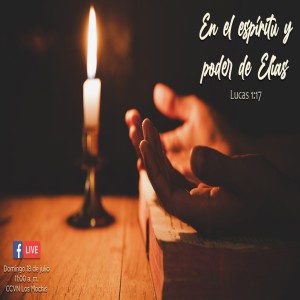 En el Espíritu y Poder de Elías.Tony Martínez.
