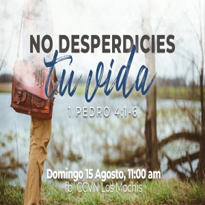 1 Pedro / 15. No Desperdicies tu vida. Pastor Gerson González C.