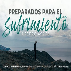 1 Pedro / 17. Preparados para el sufrimiento. 1 Pedro 4.12-19