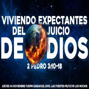 Viviendo expectantes del Juicio de Dios. 2 Pedro 3.10-18. Jaasiel González.