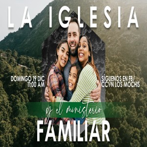 La iglesia y el Ministerio Familiar. Pastor Gerson González C.