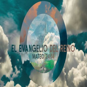 El Evangelio del Reino. Pastor Fernando González.