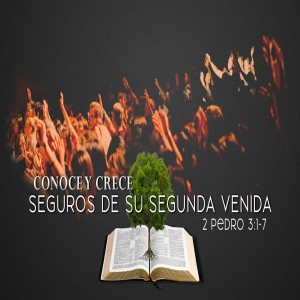 Serie 2 Pedro / 09. Seguros de su Segunda Venida. Pastor Gerson González C.