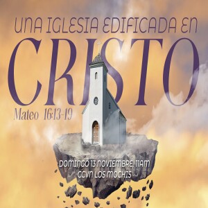 Una iglesia edificada en Cristo. Gabriel Valenzuela.