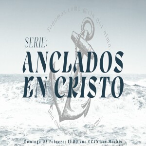 HEBREOS / 01. Anclados en Cristo. Pastor Gerson González C.