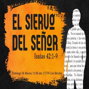 El Siervo del Señor 1. Jaasiel González - Isaías 42:1-9