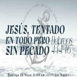 HEBREOS / 11. Jesús, tentado en todo, pero sin pecado. Pastor Gerson González C.