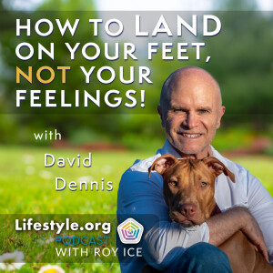 How to Land on Your Feet, Not Your Feelings | David Dennis, Author/CEO