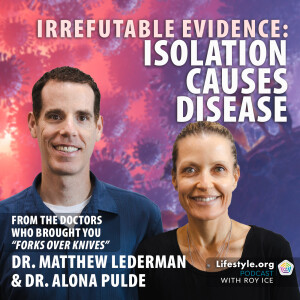 Irrefutable Evidence: Isolation Causes Disease | Drs Alona Pulde & Matthew Lederman #mentalhealth