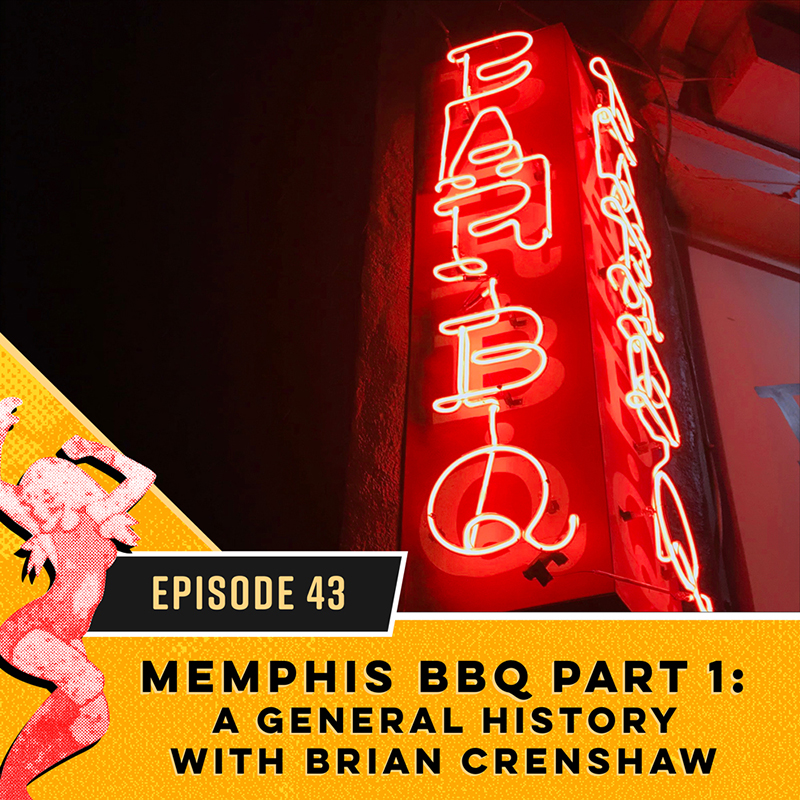 Memphis BBQ Part 1: A General History with Brian Crenshaw