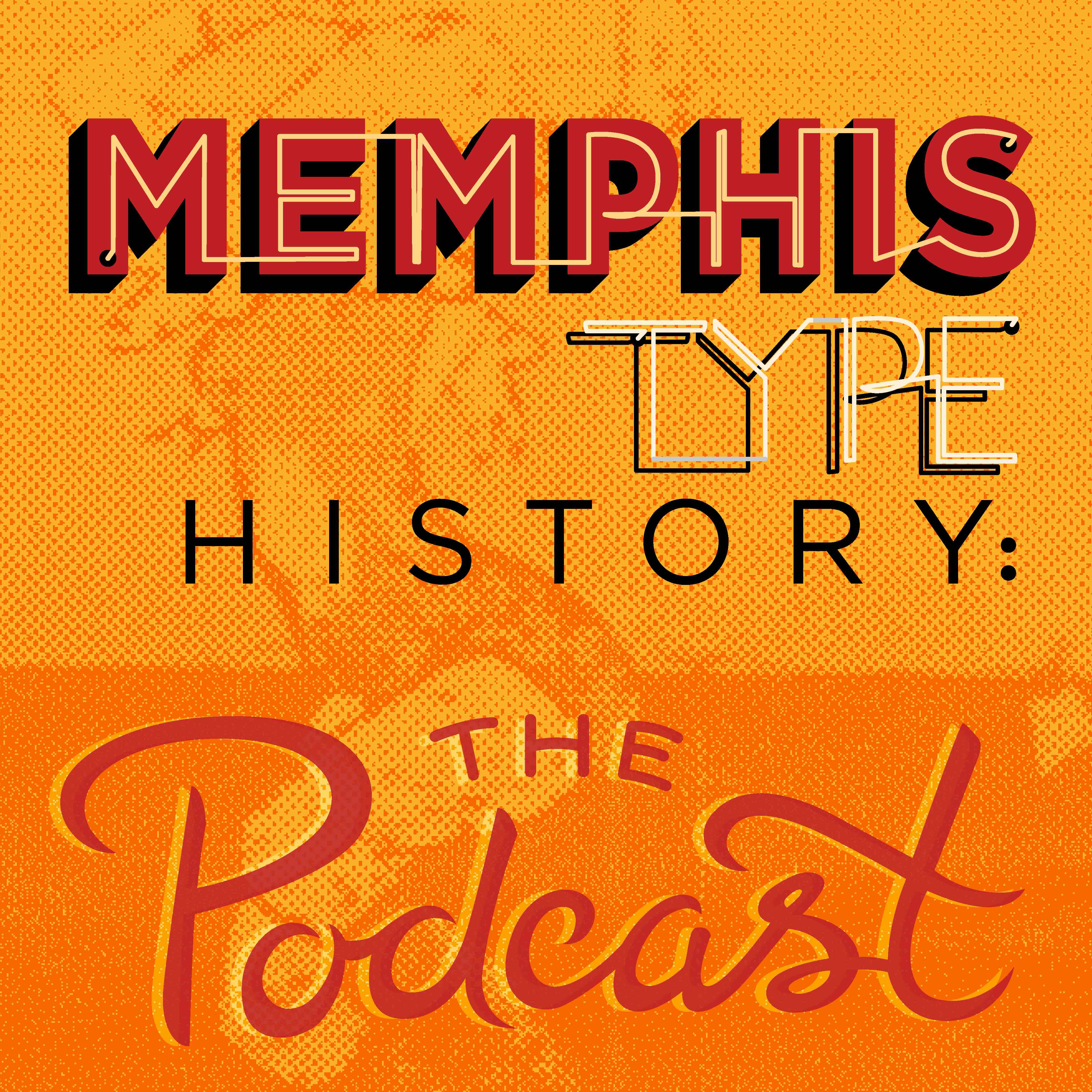 Welcome to Memphis Type History: The Podcast