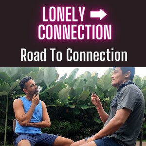 Ep.5 How To End Your Adult Loneliness with William Gan