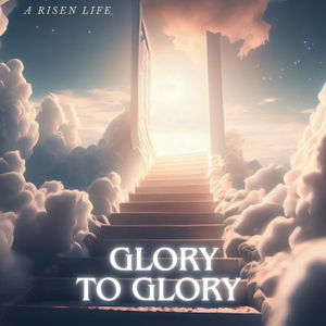 Moving from Glory to Glory