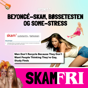 Beyoncé-skam, bøssetesten og SoMe-stress