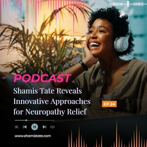 Shamis Tate Reveals Innovative Approaches for Neuropathy Relief