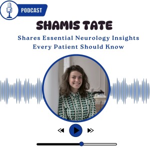 Shamis Tate Shares Essential Neurology Insights Every Patient Should Know