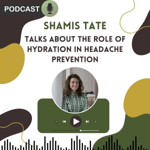 Shamis Tate Talks About the Role of Hydration in Headache Prevention