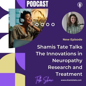 Shamis Tate Talks The Innovations in Neuropathy Research and Treatment