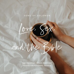 Love, Sex, and the Bible: Song of Songs 4