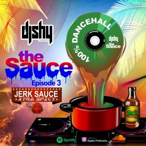 THE SAUCE (Episode 3) (100% Dancehall) (Explicit Content)