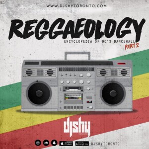REGGAEOLOGY (90’s Dancehall Mix) (pt. 2) (90-96) (Explicit Content)