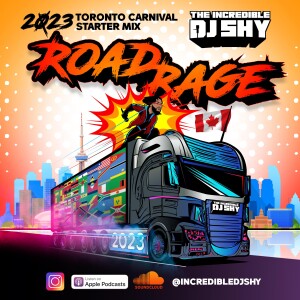 ROAD RAGE (2023 Toronto Carnival Starter Mix) - Explicit Content
